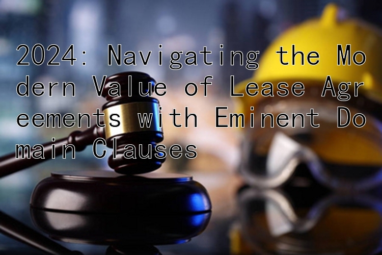 2024: Navigating the Modern Value of Lease Agreements with Eminent Domain Clauses